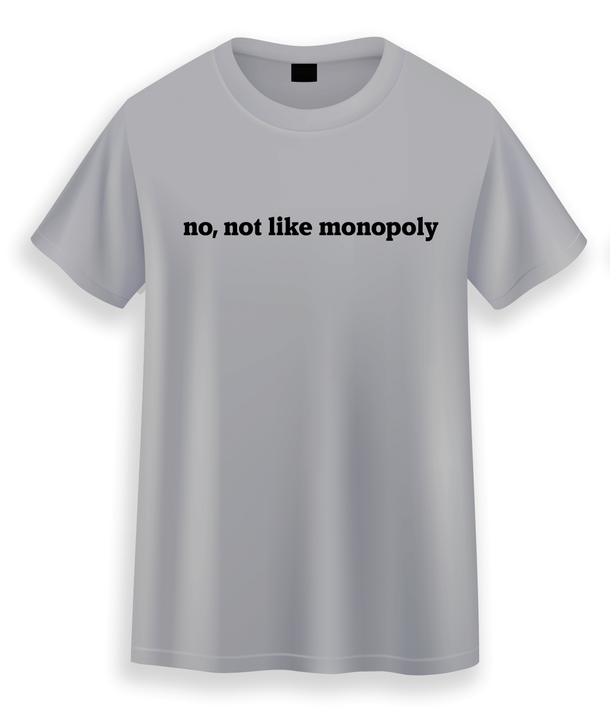 'no, not like monopoly" Short Sleeved T-shirt